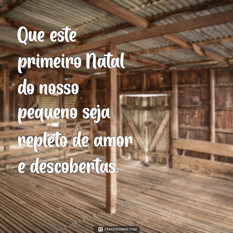 Frases Inspiradoras para Celebrar o Primeiro Natal do Bebê 