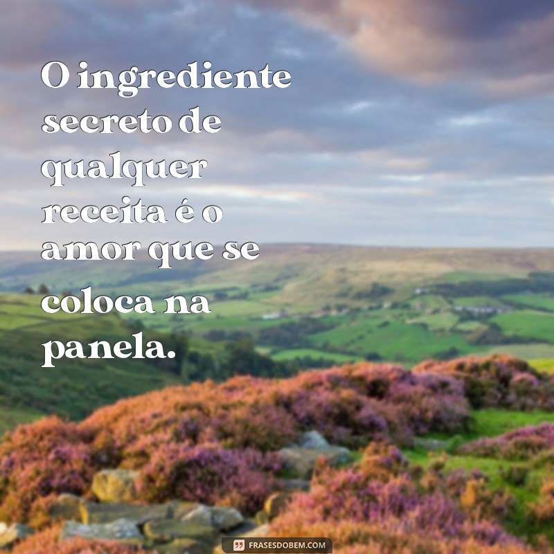 30 Frases Engraçadas e Inspiradoras sobre Panela para Compartilhar 