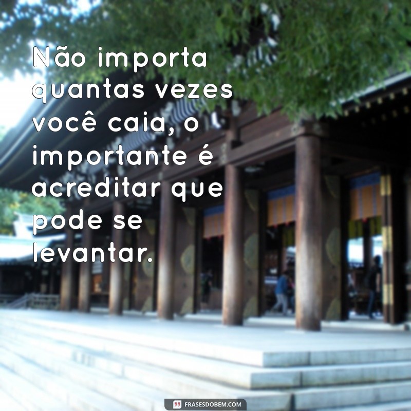 Frases Inspiradoras para Acreditar em Si Mesmo e Transformar sua Vida 