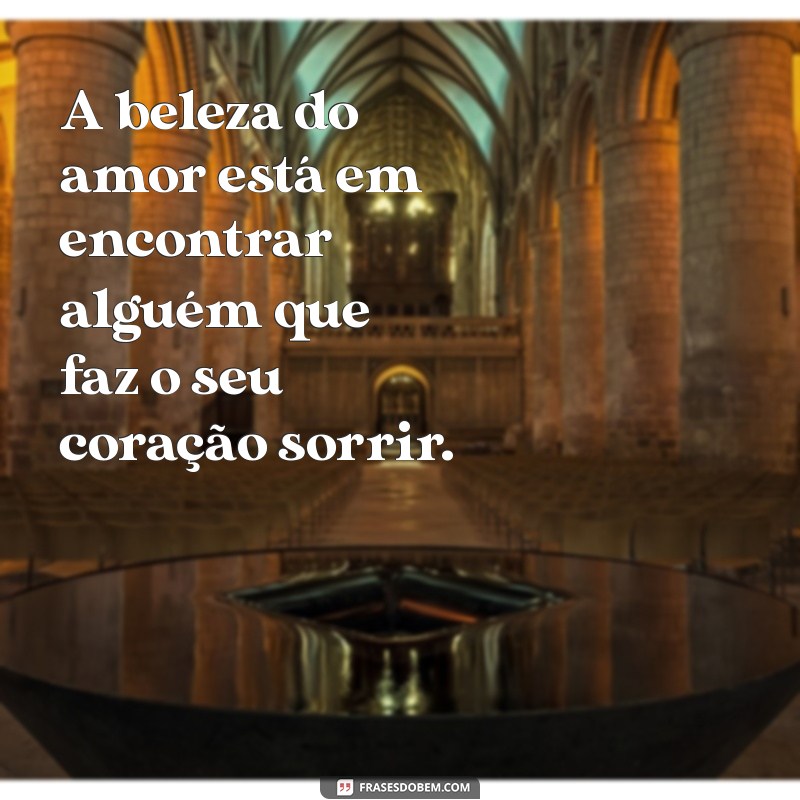 Mensagens de Amor Inspiração: Frases Belas para Declarar Seus Sentimentos 