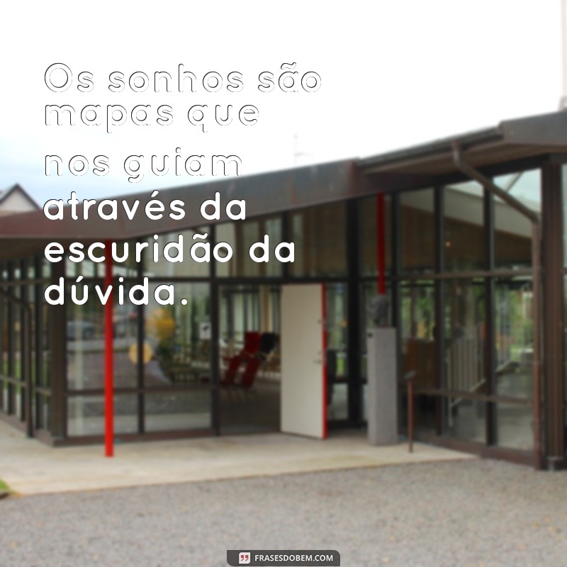 Frases Inspiradoras sobre Sonhos: Transforme suas Aspirações em Realidade 