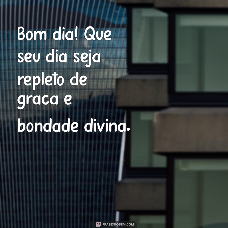 Mensagens Inspiradoras de Bom Dia para Fortalecer sua Fé em Deus 