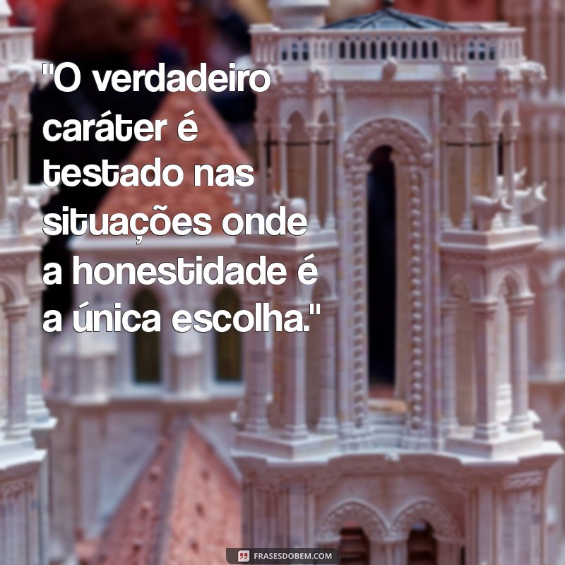 mensagem sobre caráter e honestidade 