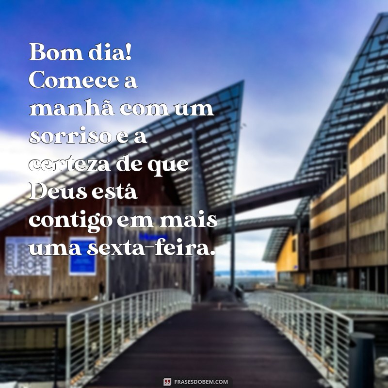 Mensagem Inspiradora de Bom Dia com Deus para uma Sexta-Feira Abençoada 