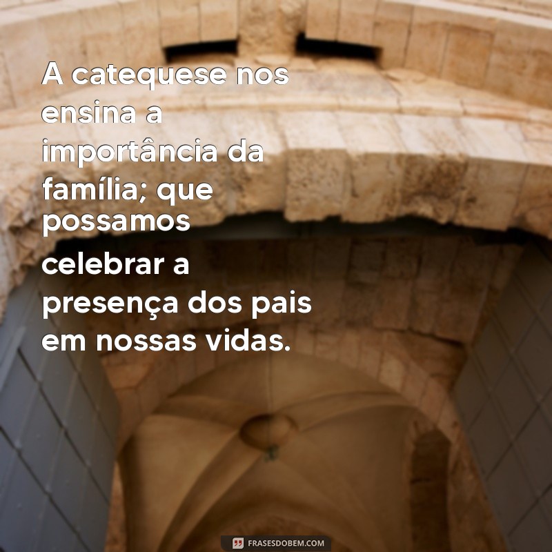 Mensagens Inspiradoras para o Dia dos Pais na Catequese: Celebre com Amor e Fé 