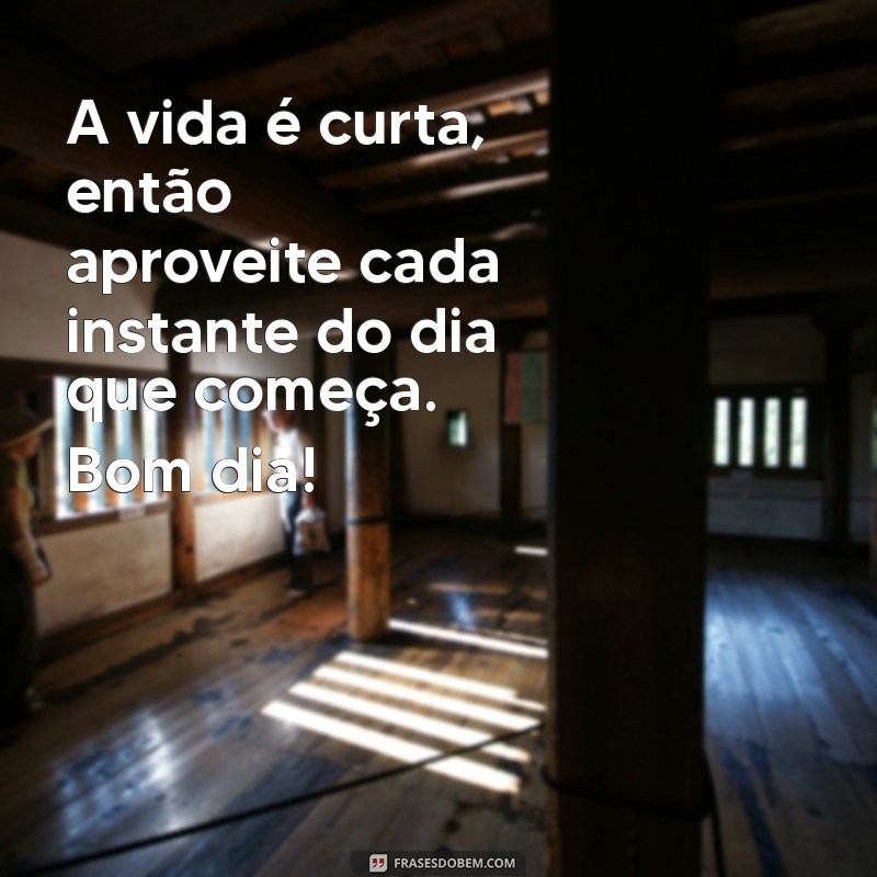 Mensagem de Bom Dia: Inspire Seu Dia com Frases Positivas 