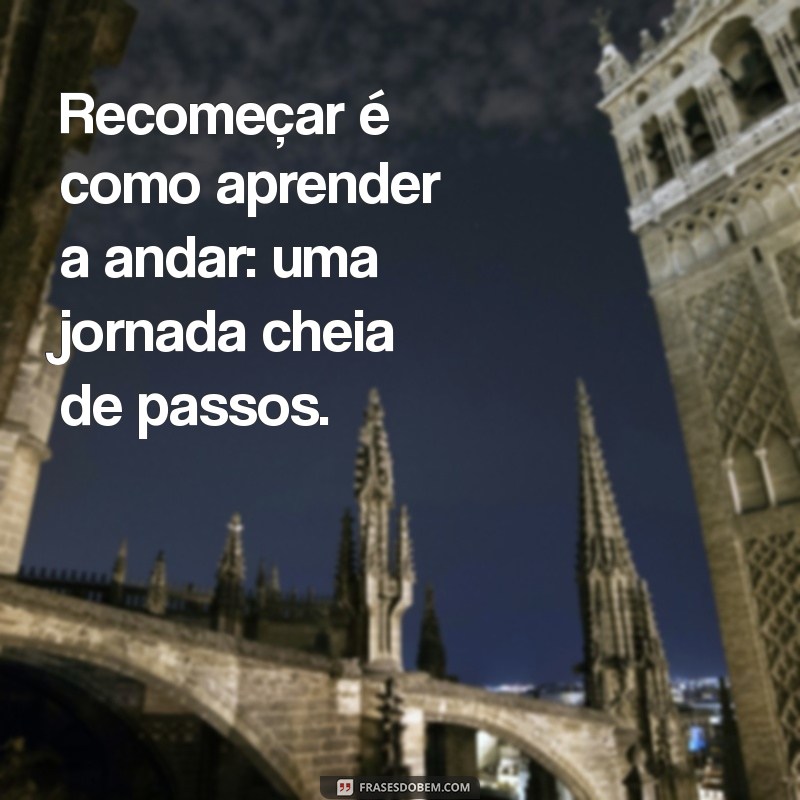 Frases Inspiradoras para o Tempo de Recomeçar: Renove Sua Vida Hoje 