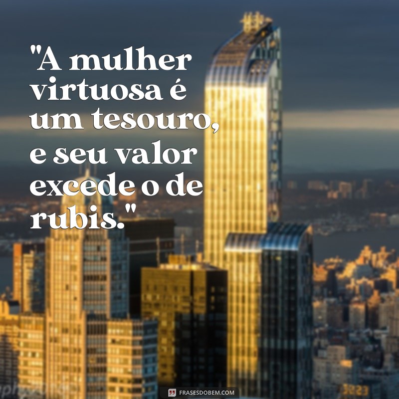 versiculo sobre a mulher virtuosa 