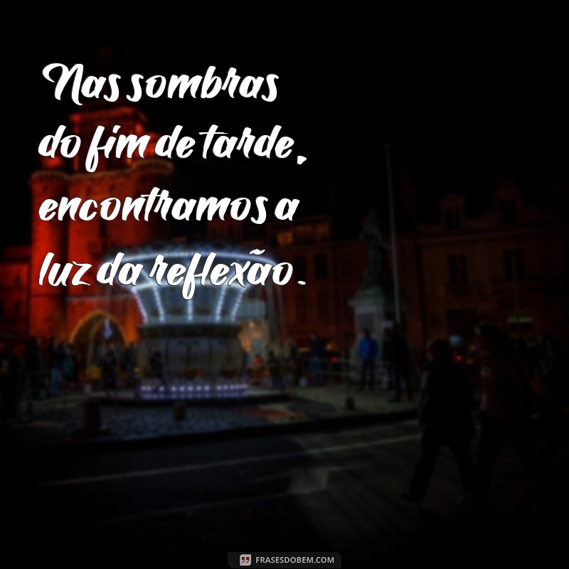 Encante-se com Fotos de Fim de Tarde: Frases Inspiradoras para Acompanhar a Beleza do Crepúsculo 