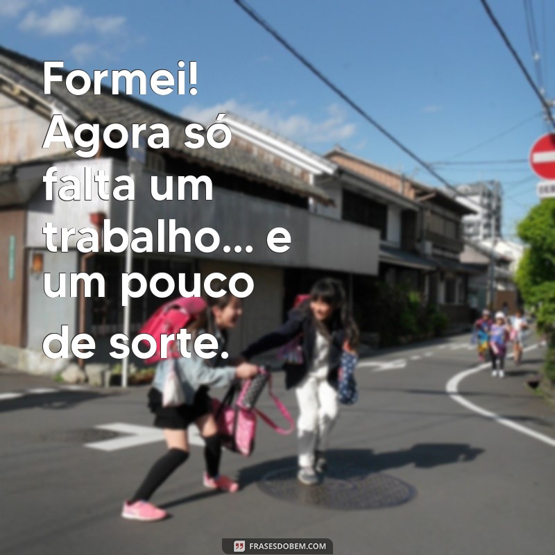 As Melhores Frases de Formatura Engraçadas para Celebrar com Humor 