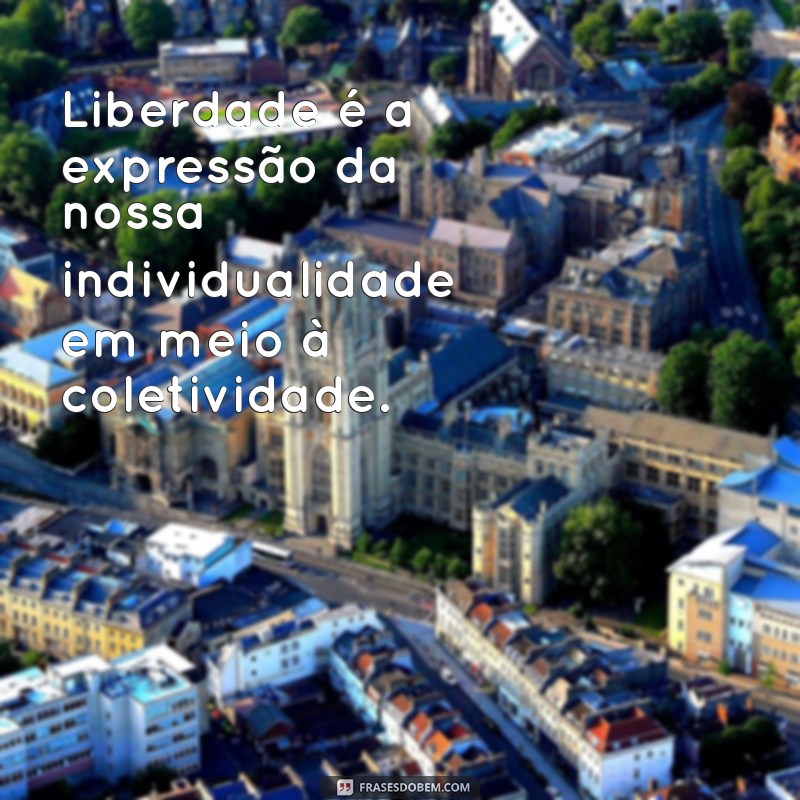 Liberdade: O Poder Transformador de Viver Sem Amarras 