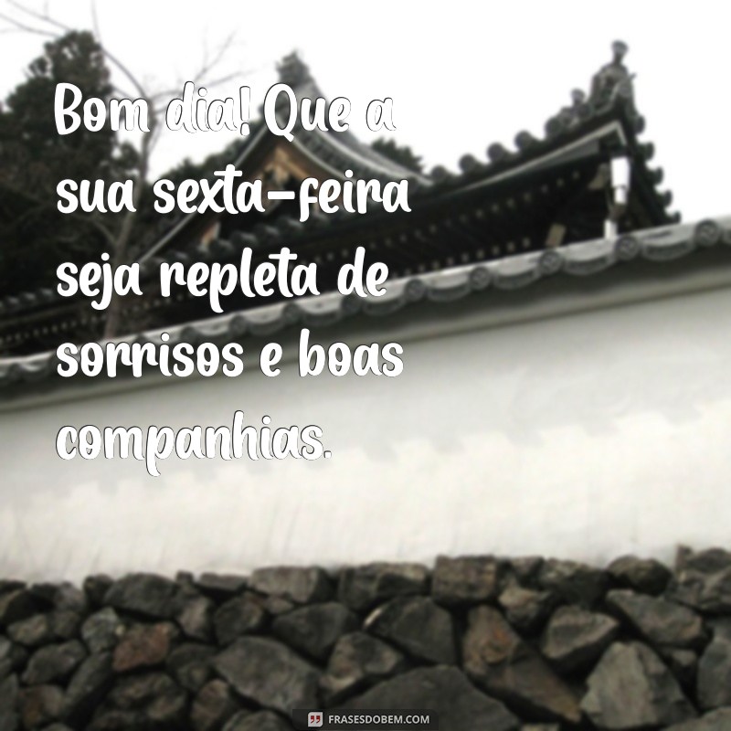 Frases Inspiradoras para Dar Bom Dia na Sexta-Feira 