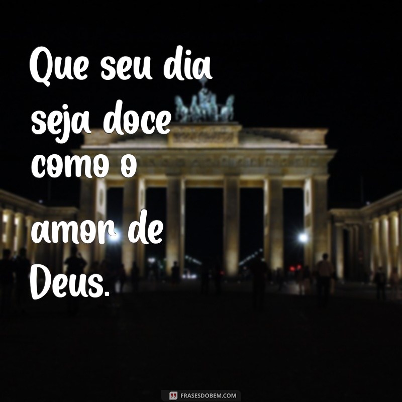 Frases Inspiradoras de Bom Dia com Deus para Começar o Dia com Fé 