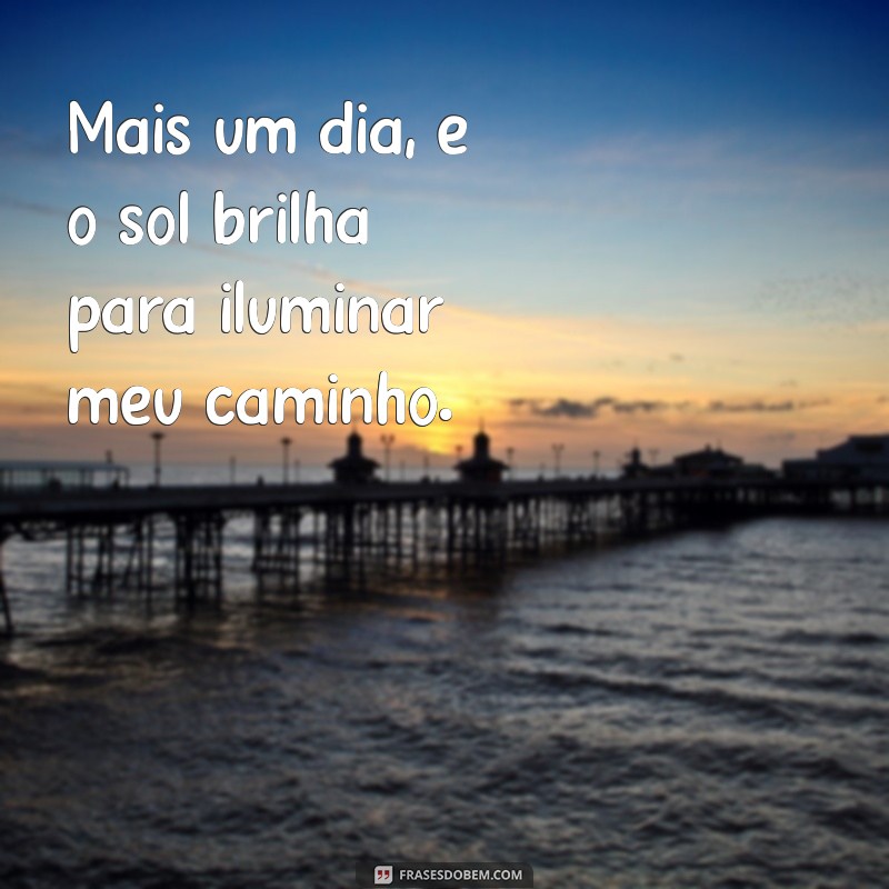 Frases Inspiradoras para Começar Mais um Dia com Motivação 