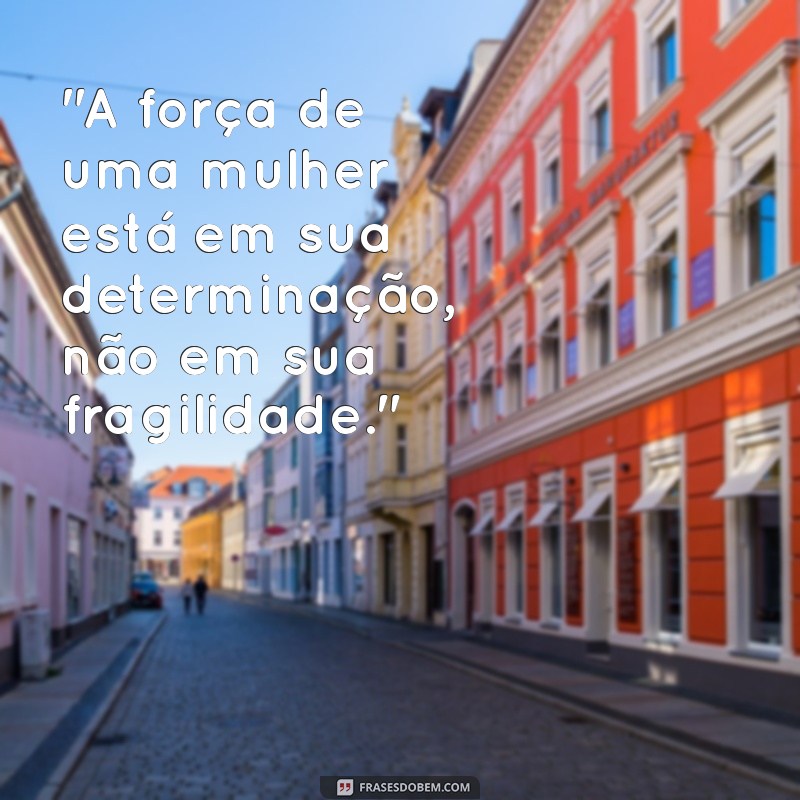 frases de mulher guerreira 