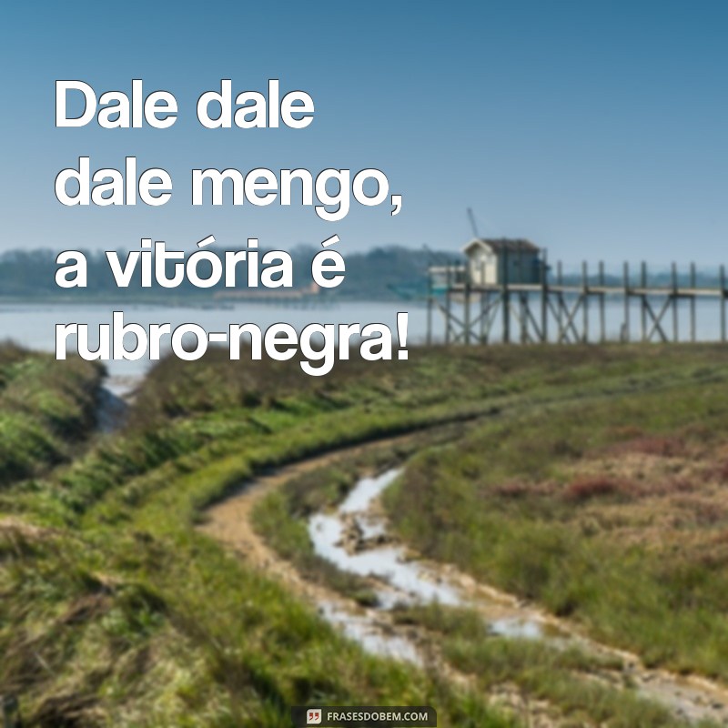 Conheça as melhores frases de apoio ao Mengão: dale dale dale! 