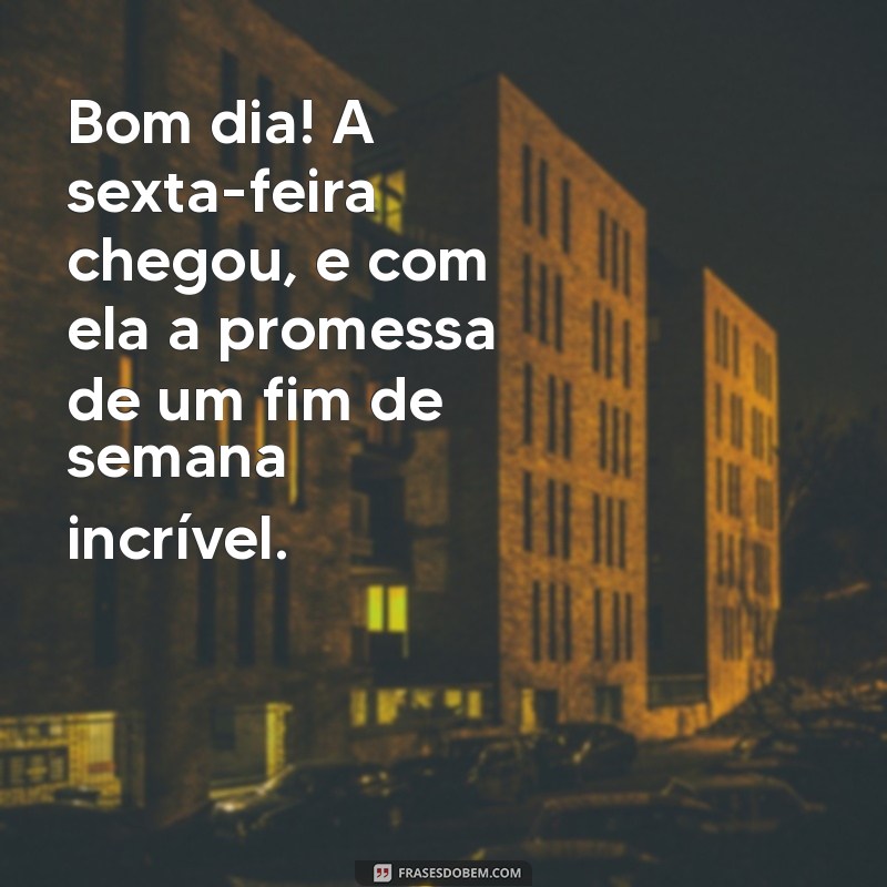 Frases Inspiradoras de Bom Dia para Esta Sexta-Feira: Comece o Dia com Positividade! 