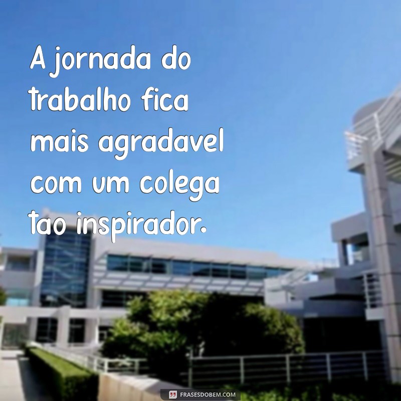 Frases Inspiradoras para Colegas: Fortaleça suas Relações no Trabalho 