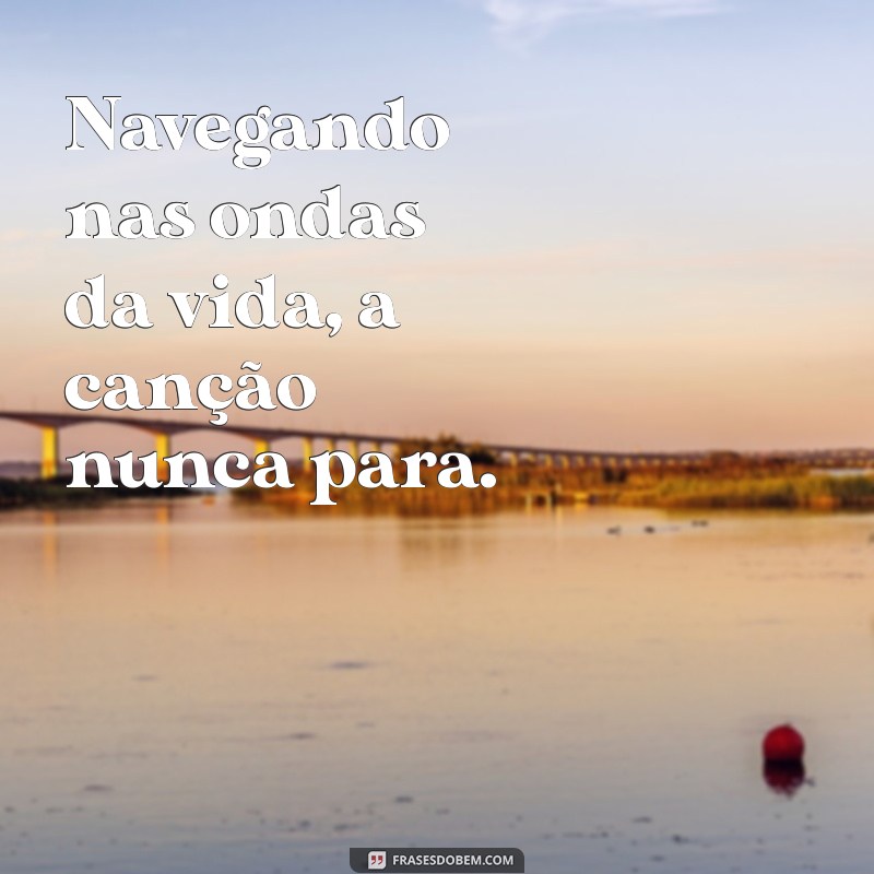 As Melhores Frases de Letras de Músicas para Inspirar sua Vida 