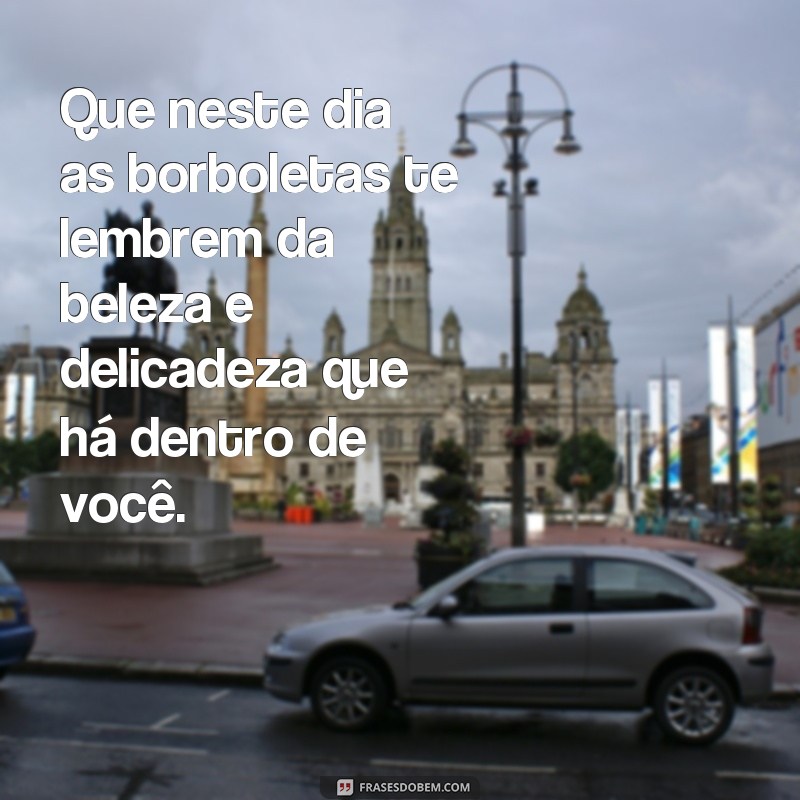 Encante seu dia com as mais belas frases de bom dia com borboletas 