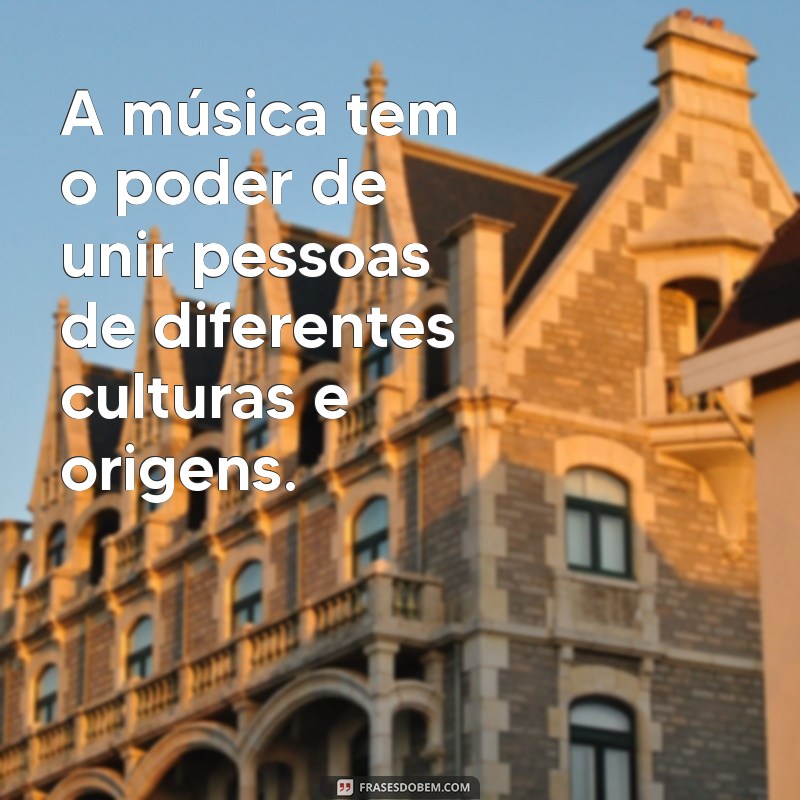 Frases Inspiradoras sobre a Música e Seu Impacto em Nossas Vidas 