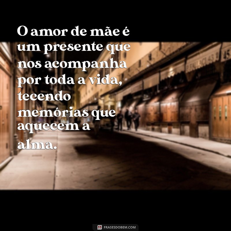 Frases Emocionantes de Amor de Mãe: Declarações que Tocam o Coração 