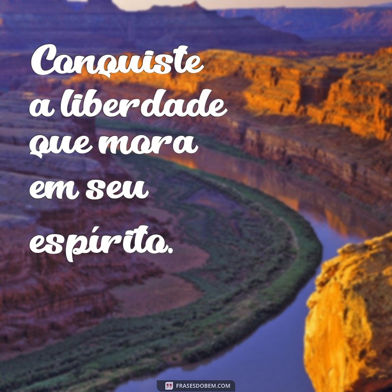 Frases Inspiradoras sobre Liberdade: Legendas que Transformam 