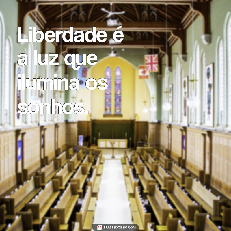 Frases Inspiradoras sobre Liberdade: Legendas que Transformam 