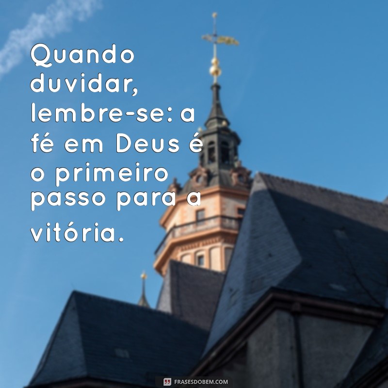 Fortaleça sua Fé: Mensagens Inspiradoras sobre Confiança em Deus 