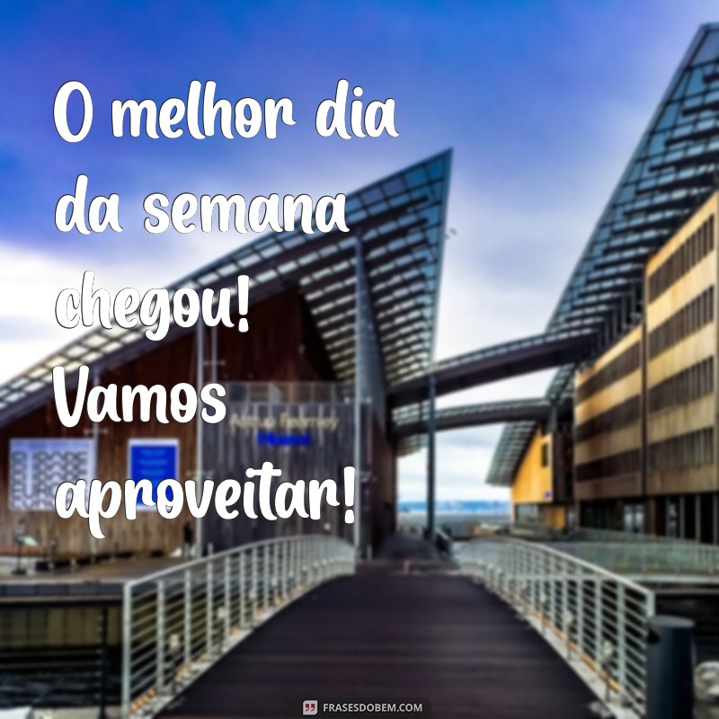 Frases Inspiradoras para Celebrar a Sexta-Feira com Alegria 