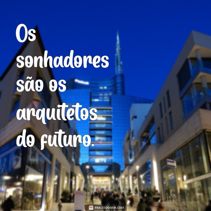 Frases Inspiradoras para Sonhadores: Desperte Sua Imaginação e Realize Seus Sonhos 