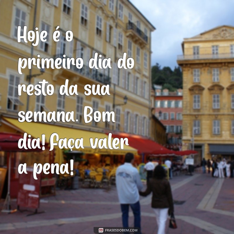 Bom Dia! Inspire-se com Frases Motivacionais para Começar a Semana com Energia 