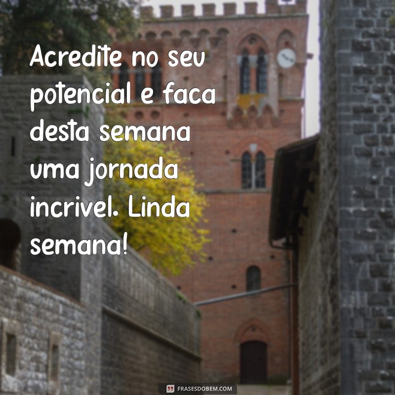 Como Ter uma Linda Semana: Dicas para Começar com Positividade 