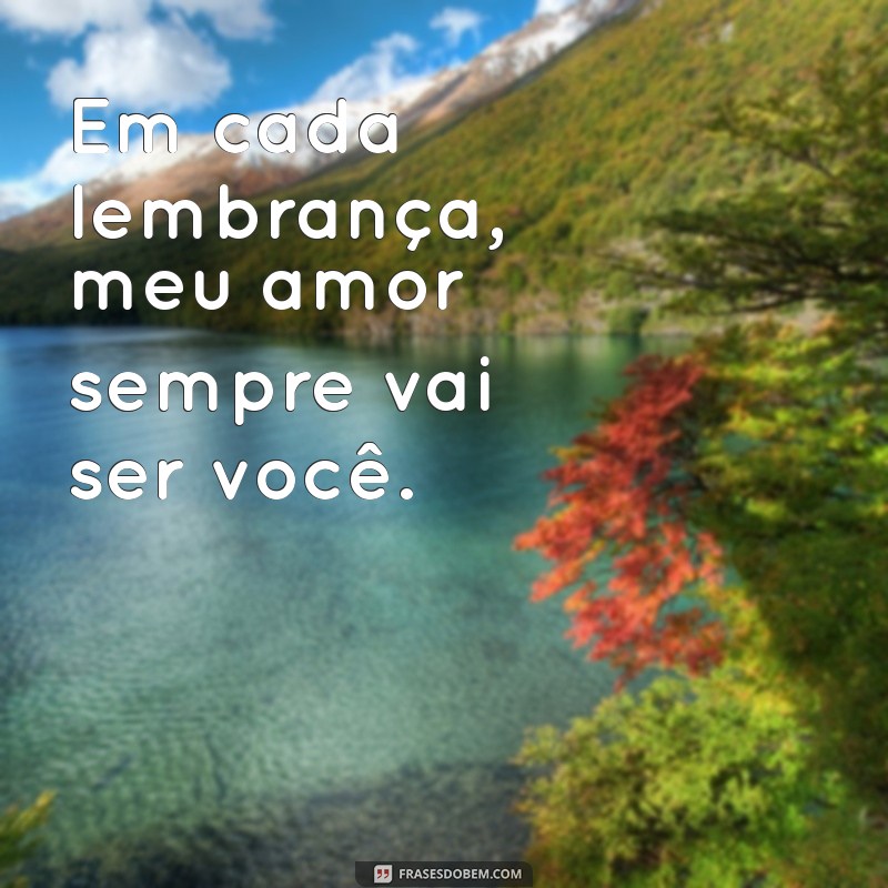 Meu Amor Sempre Será Você: Uma Declaração Eterna de Amor 