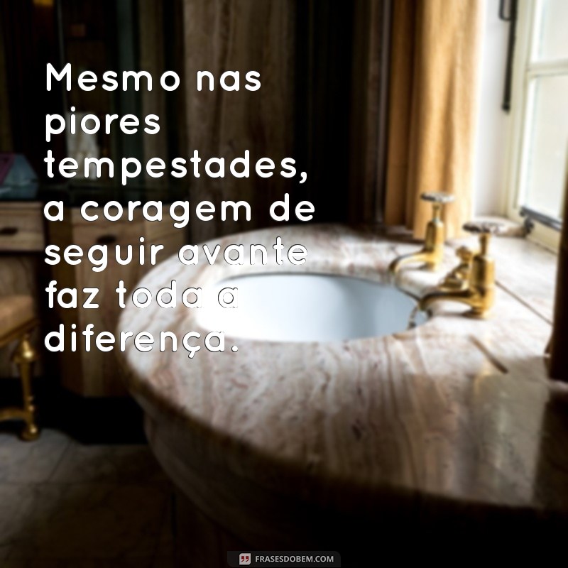 Frases Inspiradoras: Persista Mesmo nas Dificuldades 