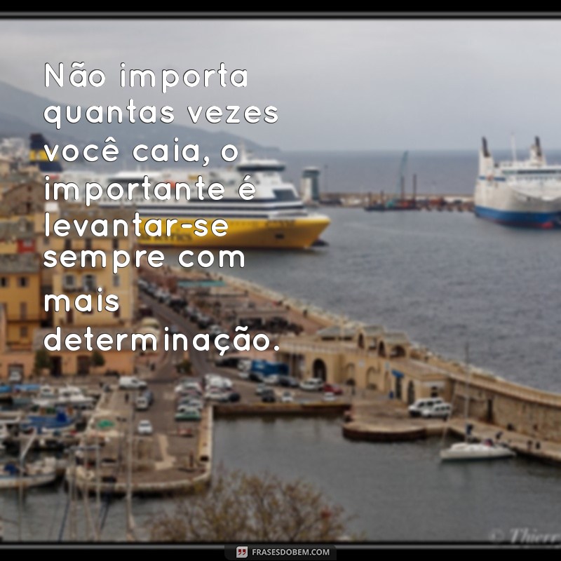 Frases Inspiradoras para Incentivar a Vida e Superar Desafios 