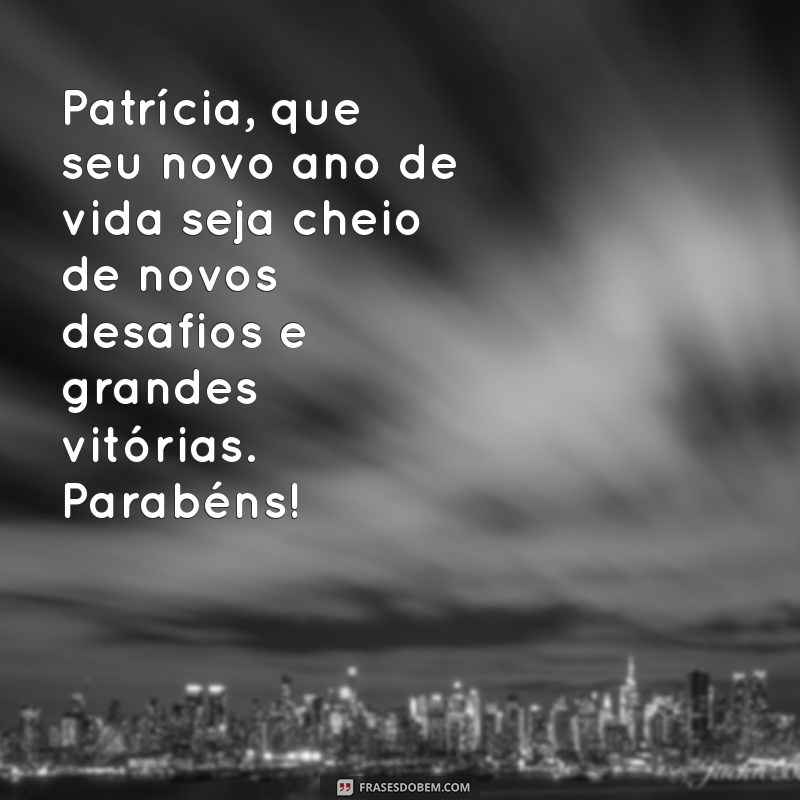 Mensagem de Aniversário Especial para Patrícia: Celebre com Amor e Alegria 