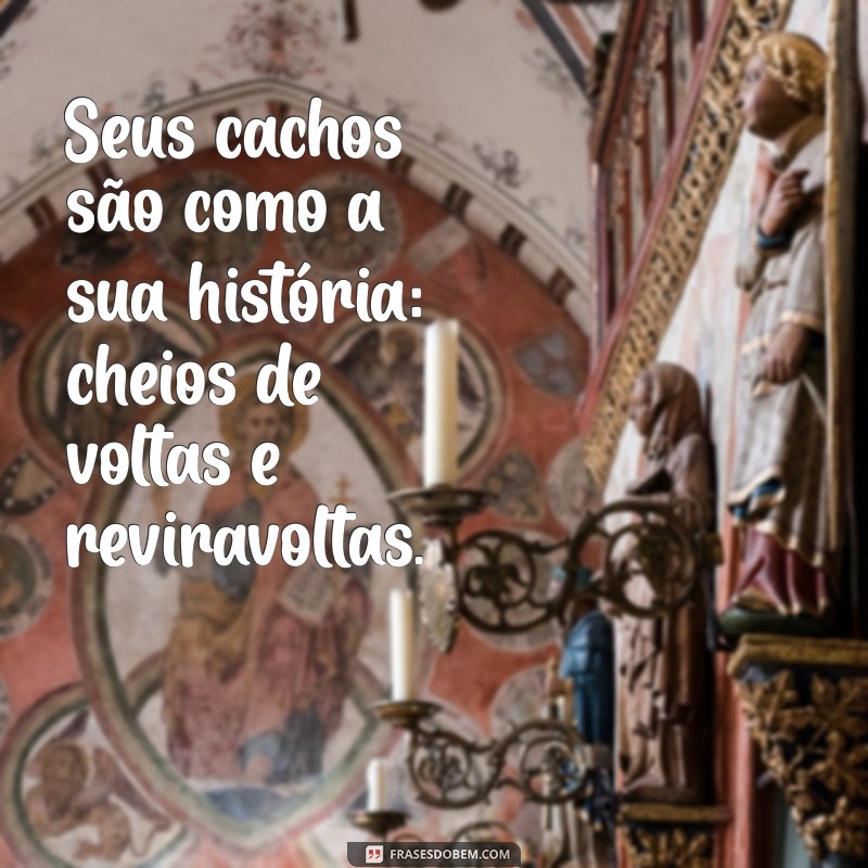 Frases Inspiradoras para Celebrar a Beleza dos Cachos 