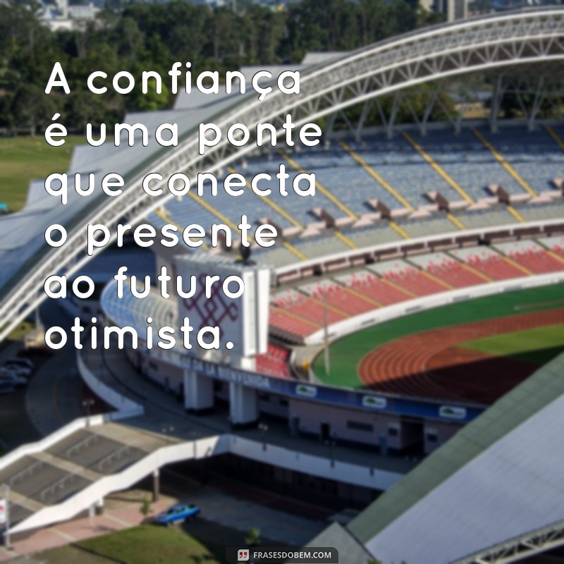 Como Mensagens de Confiança Podem Impulsionar Seu Otimismo Diário 