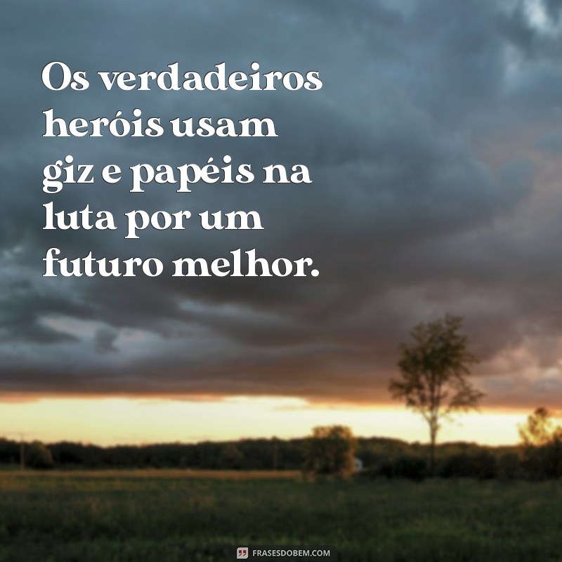 Frases Inspiradoras para Celebrar o Dia dos Professores 