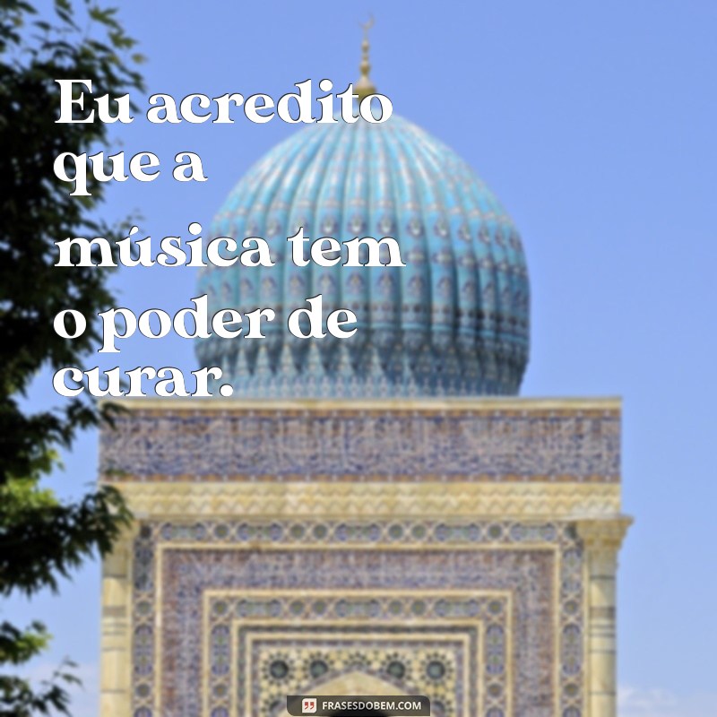 Frases Inspiradoras: Eu Acredito em Você e no Seu Potencial 