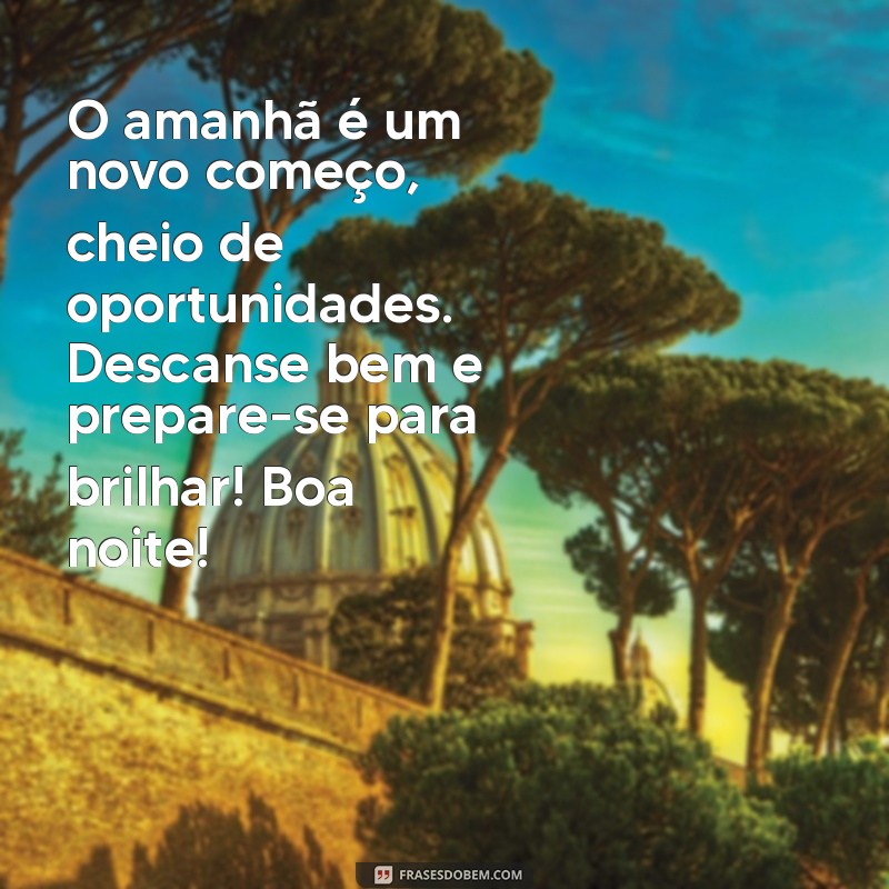 Mensagens de Boa Noite: Espalhe Otimismo e Sabedoria para um Sono Tranquilo 