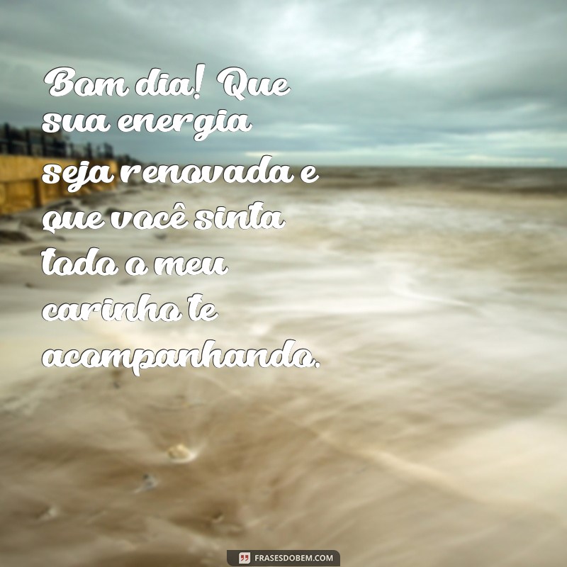 Frases de Amor para Desejar um Bom Dia: Inspire-se com Mensagens Carinhosas 