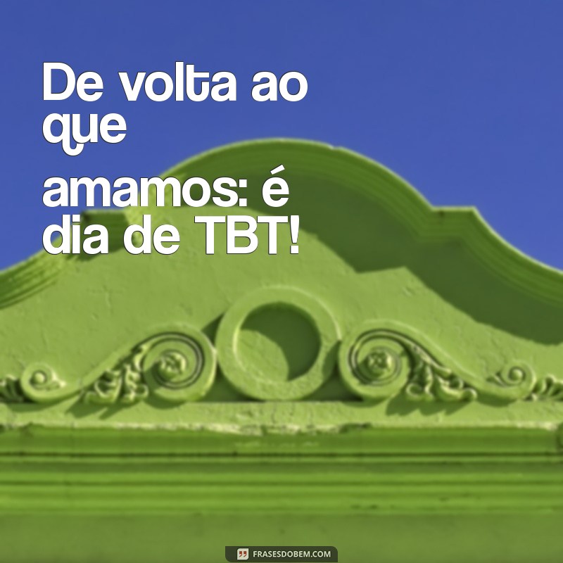 Descubra o Significado de TBT e Como Usá-lo nas Redes Sociais 