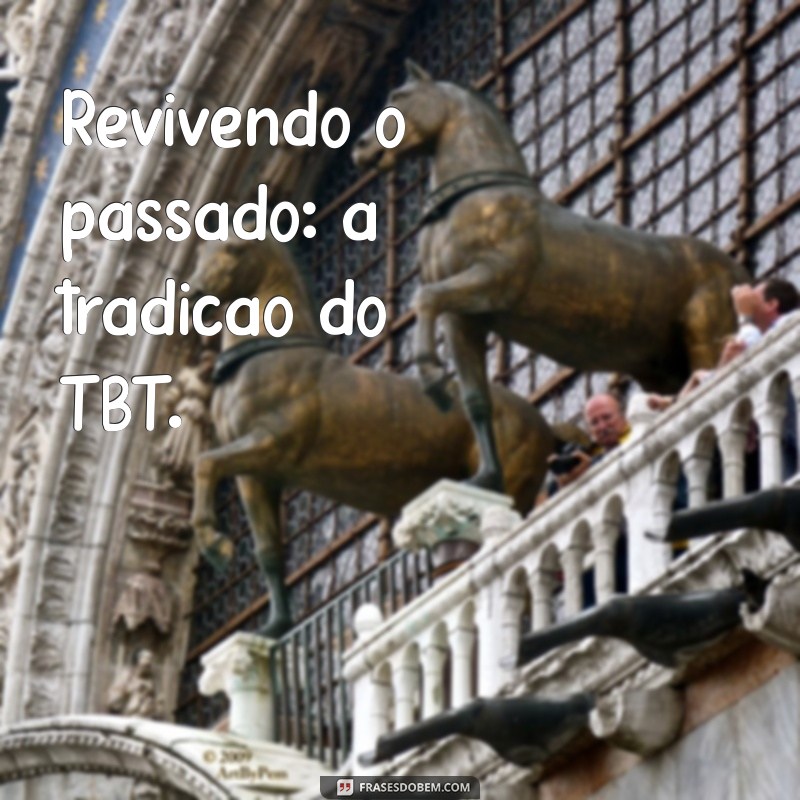 Descubra o Significado de TBT e Como Usá-lo nas Redes Sociais 