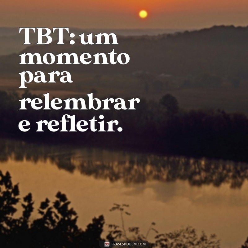 Descubra o Significado de TBT e Como Usá-lo nas Redes Sociais 