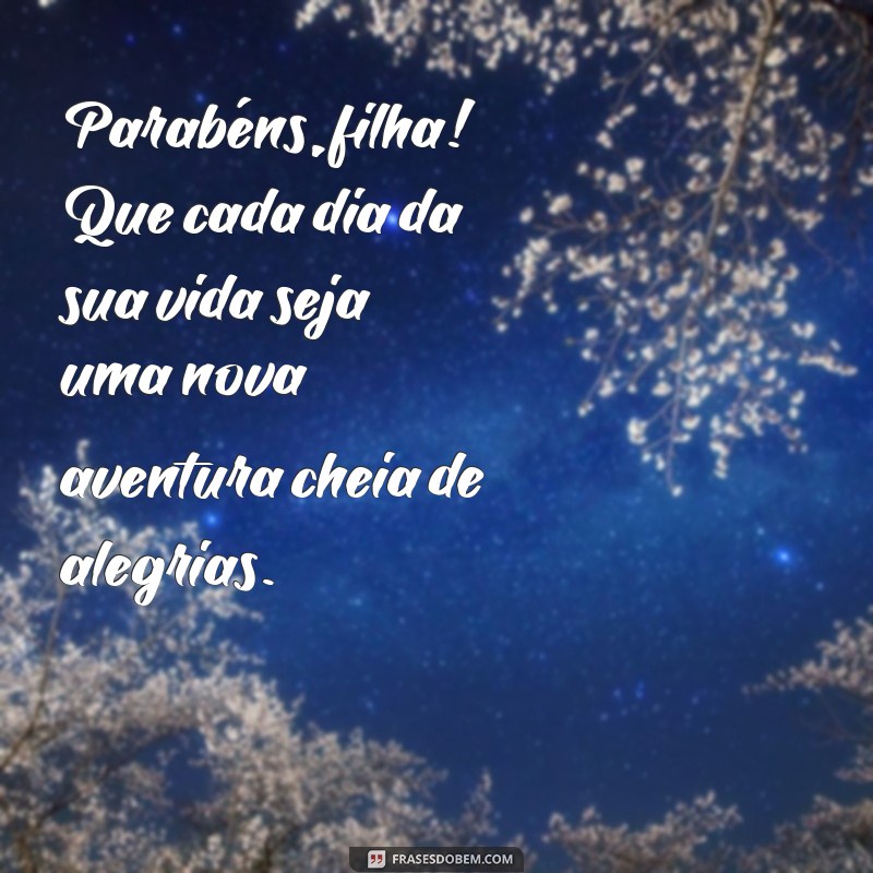 Frases Emocionantes para Celebrar o Aniversário da Sua Filha 