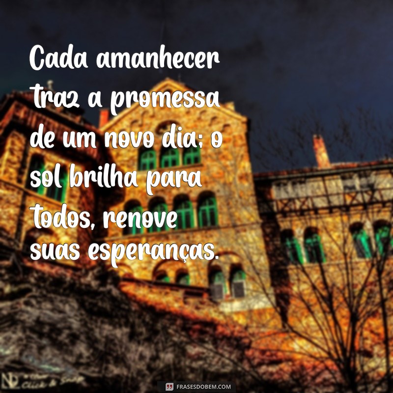 Frases Inspiradoras: O Sol Brilha para Todos – Reflexões de Esperança e Positividade 