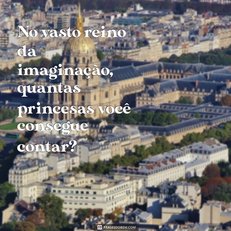 Descubra Quantas Princesas Existem no Mundo: Curiosidades e Fatos Fascinantes 