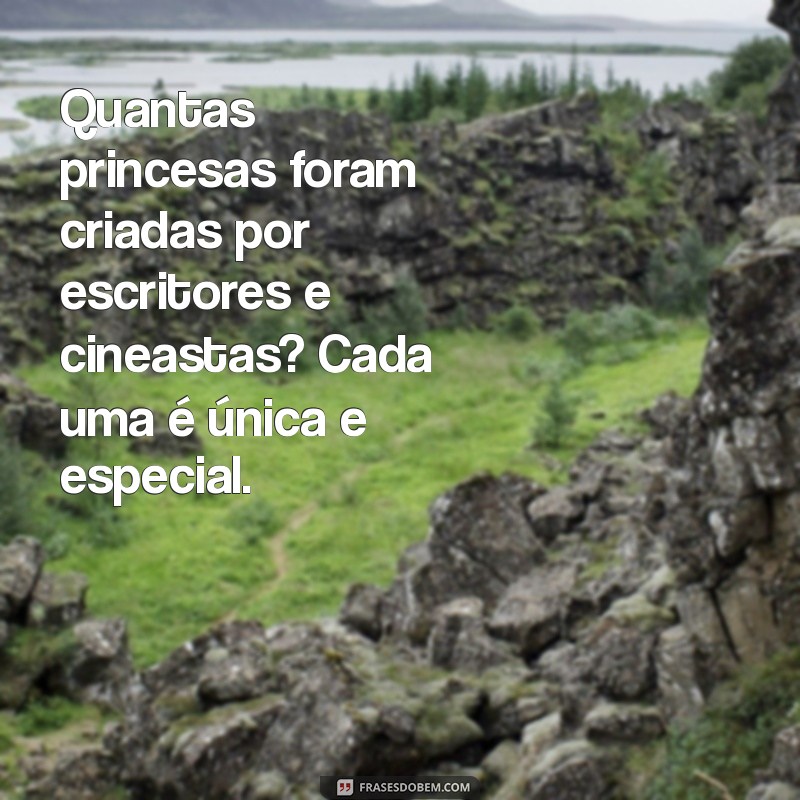 Descubra Quantas Princesas Existem no Mundo: Curiosidades e Fatos Fascinantes 